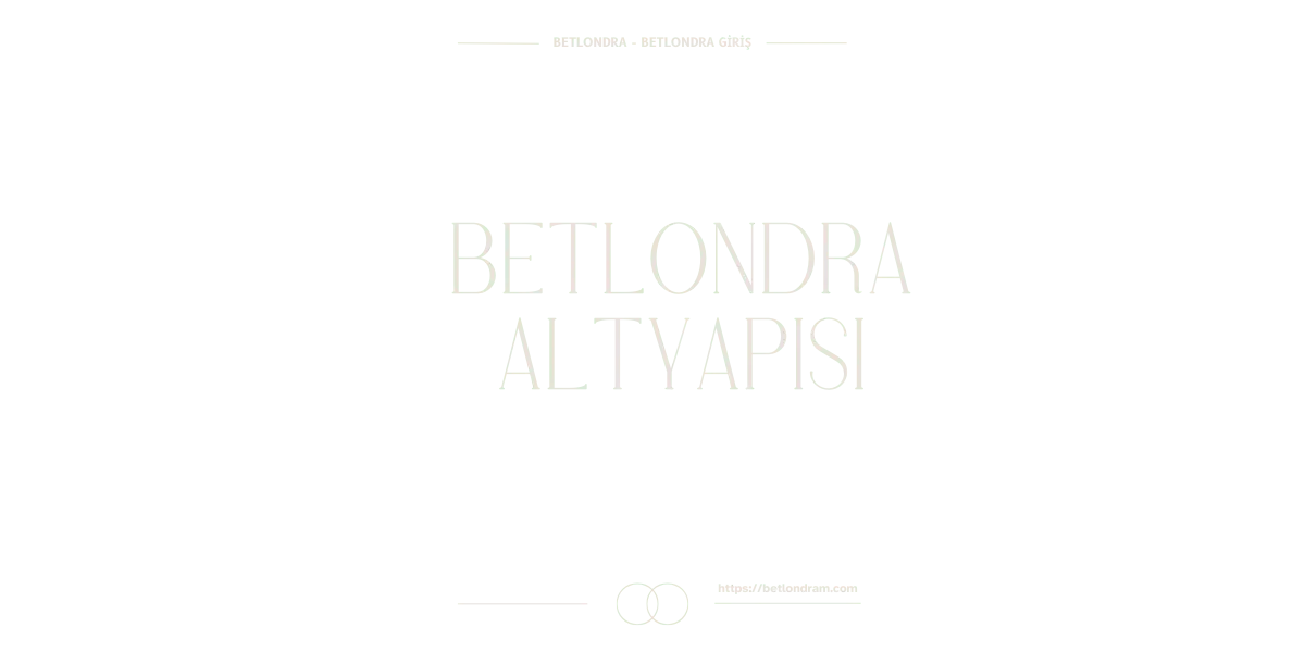 betlondra altyapisi